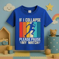 If I Collapse Please Pause My Watch Running Marathon Runner Toddler T-Shirt