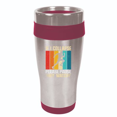 If I Collapse Please Pause My Watch Running Marathon Runner 16oz Travel Tumbler