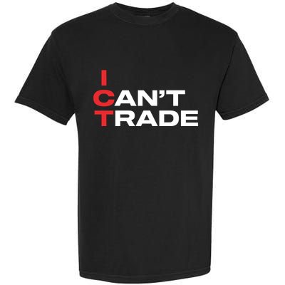 Ict I CanT Trade Garment-Dyed Heavyweight T-Shirt