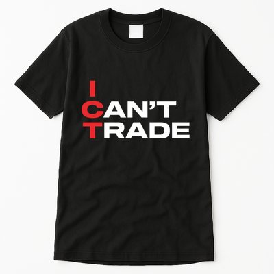 Ict I CanT Trade Tall T-Shirt