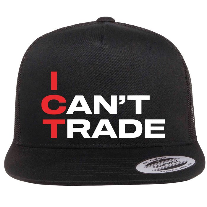 Ict I CanT Trade Flat Bill Trucker Hat