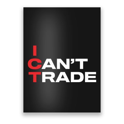 Ict I CanT Trade Poster