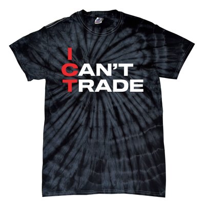 Ict I CanT Trade Tie-Dye T-Shirt