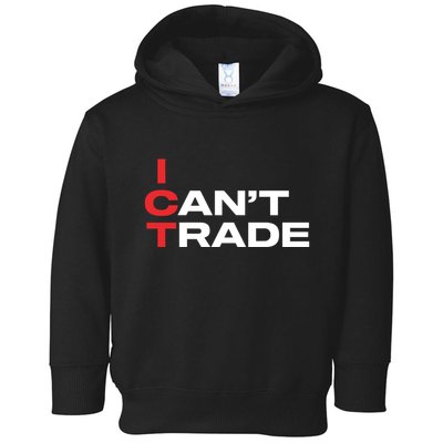 Ict I CanT Trade Toddler Hoodie