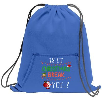 Is It Christmas Break Yet ? Funny Sarcastic Holiday Gift Sweatshirt Cinch Pack Bag