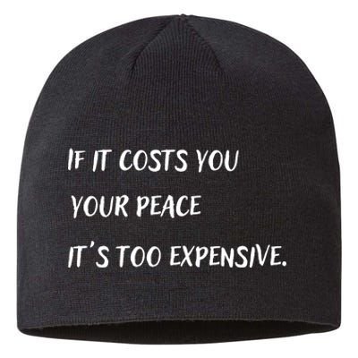 If It Costs You Your Peace It's Too Expensive Sustainable Beanie