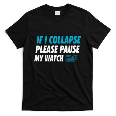 If I Collapse Please Pause My Watch Running Marathon Runner T-Shirt