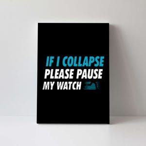 If I Collapse Please Pause My Watch Running Marathon Runner Canvas