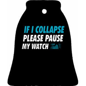 If I Collapse Please Pause My Watch Running Marathon Runner Ceramic Bell Ornament