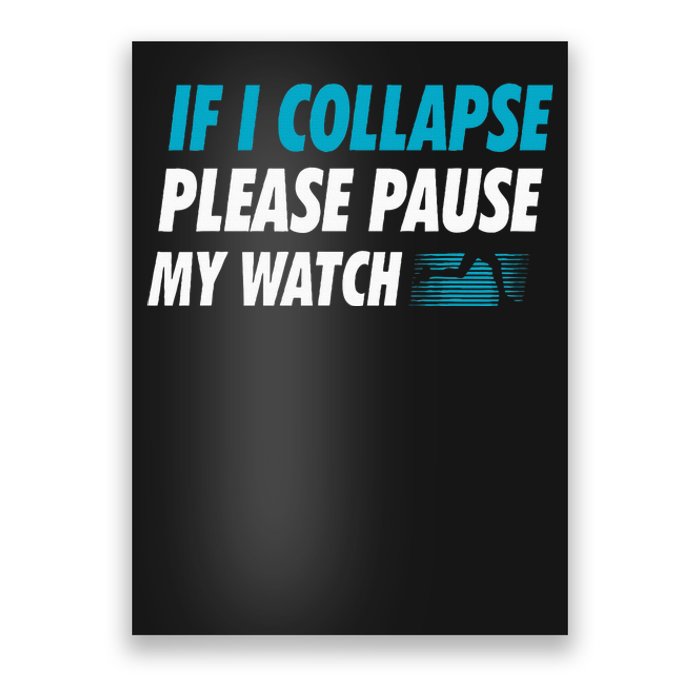 If I Collapse Please Pause My Watch Running Marathon Runner Poster