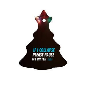 If I Collapse Please Pause My Watch Running Marathon Runner Ceramic Tree Ornament