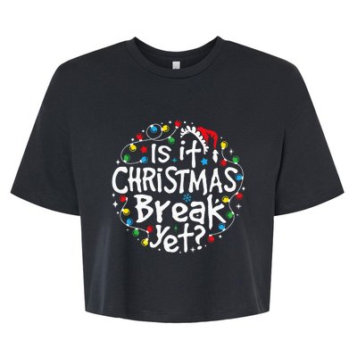 Is It Christmas Break Yet Teacher Christmas Lights Bella+Canvas Jersey Crop Tee