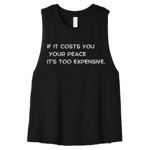 If It Costs You Your Peace It's Too Expensive Women's Racerback Cropped Tank