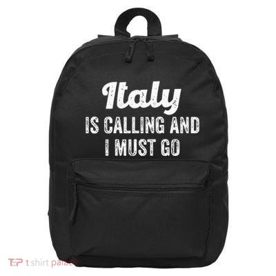 Italy Is Calling And I Must Go Italy Travel 16 in Basic Backpack