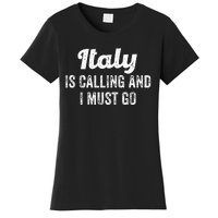 Italy Is Calling And I Must Go Italy Travel Women's T-Shirt