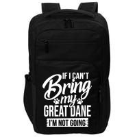 If I Cant Bring My Great Dane Great Dane Lover Impact Tech Backpack