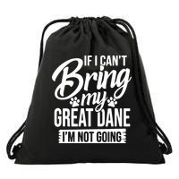 If I Cant Bring My Great Dane Great Dane Lover Drawstring Bag
