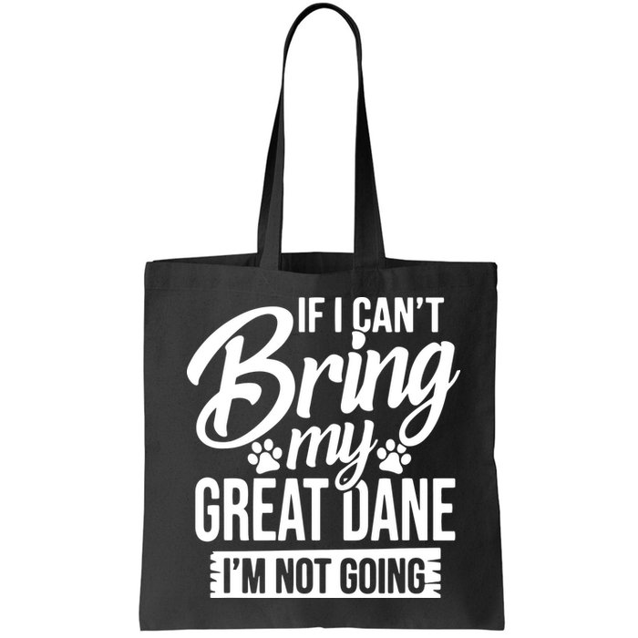 If I Cant Bring My Great Dane Great Dane Lover Bag