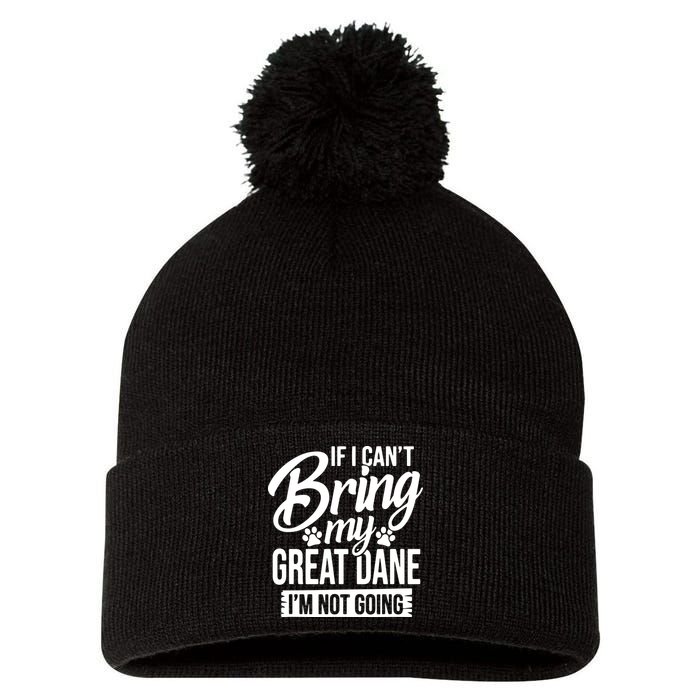 If I Cant Bring My Great Dane Great Dane Lover Pom Pom 12in Knit Beanie