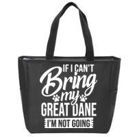 If I Cant Bring My Great Dane Great Dane Lover Zip Tote Bag