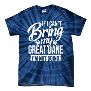 If I Cant Bring My Great Dane Great Dane Lover Tie-Dye T-Shirt