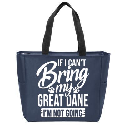 If I Cant Bring My Great Dane Great Dane Lover Zip Tote Bag