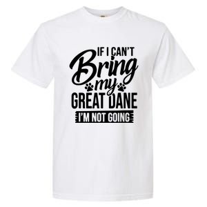 If I Cant Bring My Great Dane Great Dane Lover Garment-Dyed Heavyweight T-Shirt