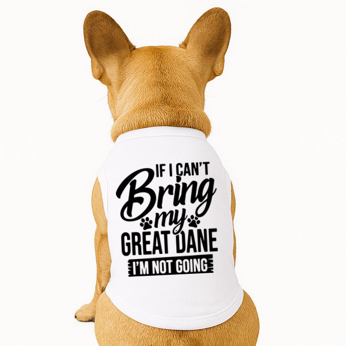 If I Cant Bring My Great Dane Great Dane Lover Doggie Tank