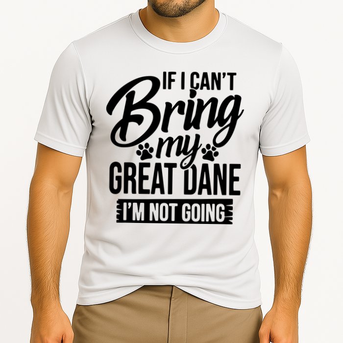 If I Cant Bring My Great Dane Great Dane Lover Performance Shirt
