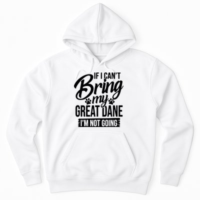 If I Cant Bring My Great Dane Great Dane Lover Hoodie