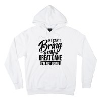 If I Cant Bring My Great Dane Great Dane Lover Hoodie