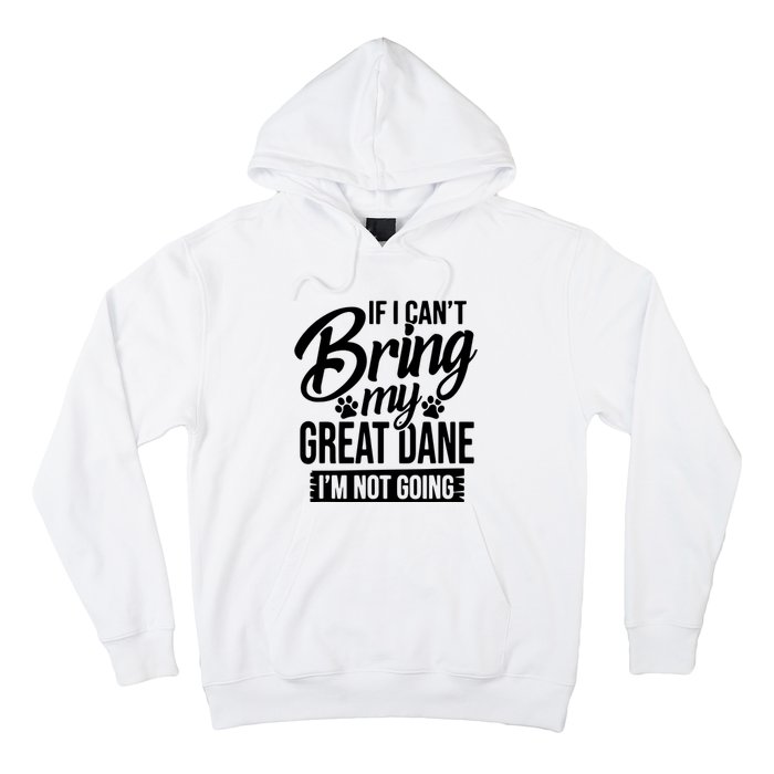 If I Cant Bring My Great Dane Great Dane Lover Hoodie