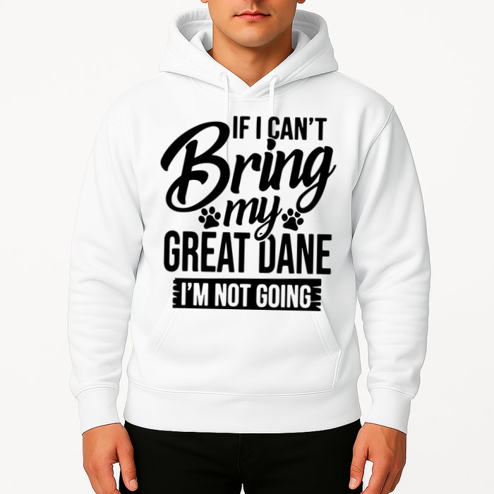 If I Cant Bring My Great Dane Great Dane Lover Hoodie
