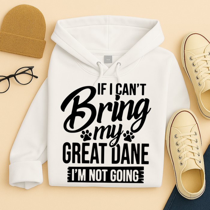 If I Cant Bring My Great Dane Great Dane Lover Hoodie