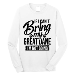 If I Cant Bring My Great Dane Great Dane Lover Long Sleeve Shirt