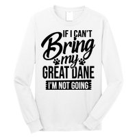 If I Cant Bring My Great Dane Great Dane Lover Long Sleeve Shirt