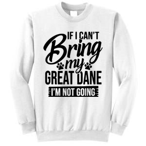 If I Cant Bring My Great Dane Great Dane Lover Sweatshirt