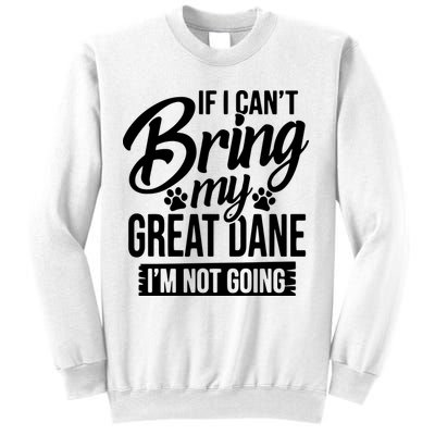 If I Cant Bring My Great Dane Great Dane Lover Sweatshirt