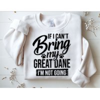 If I Cant Bring My Great Dane Great Dane Lover Sweatshirt