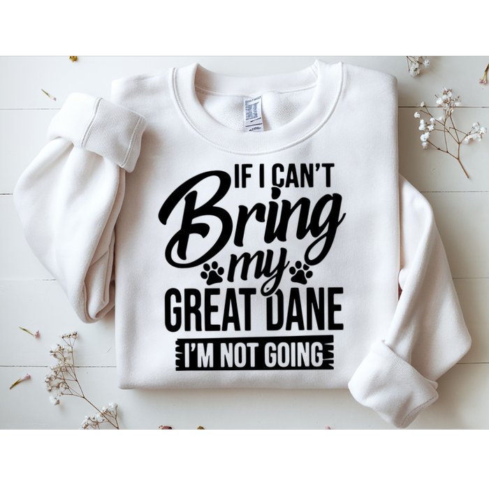 If I Cant Bring My Great Dane Great Dane Lover Sweatshirt