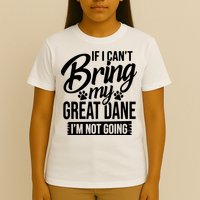 If I Cant Bring My Great Dane Great Dane Lover T-Shirt