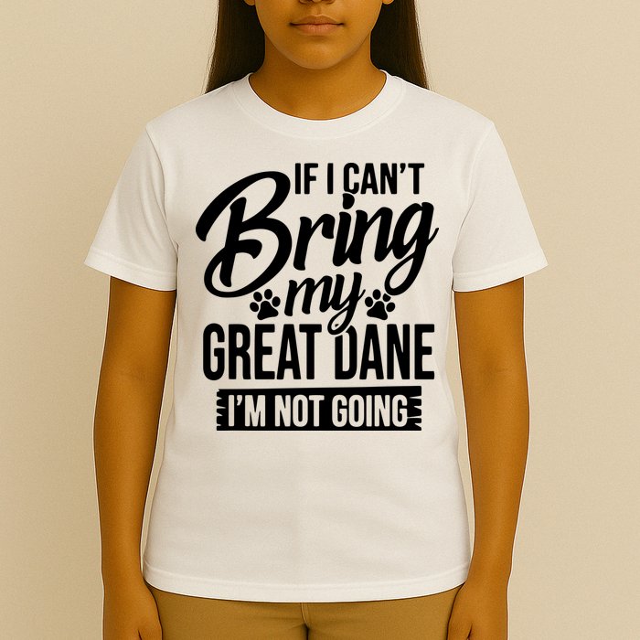 If I Cant Bring My Great Dane Great Dane Lover T-Shirt