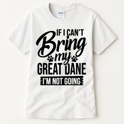 If I Cant Bring My Great Dane Great Dane Lover Tall T-Shirt