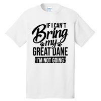 If I Cant Bring My Great Dane Great Dane Lover Tall T-Shirt