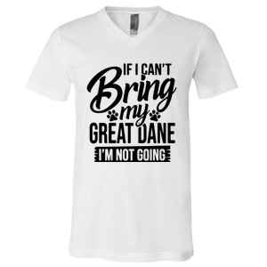 If I Cant Bring My Great Dane Great Dane Lover V-Neck T-Shirt