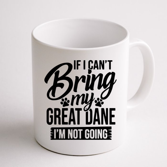 If I Cant Bring My Great Dane Great Dane Lover Mug