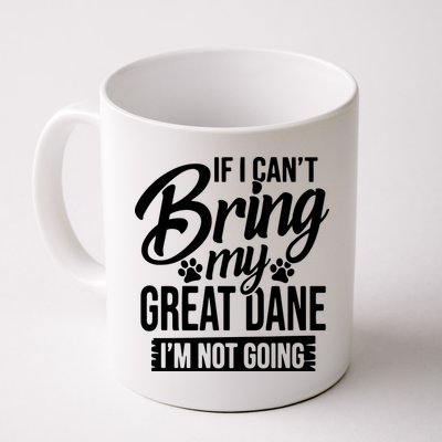 If I Cant Bring My Great Dane Great Dane Lover Mug