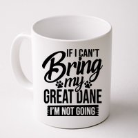If I Cant Bring My Great Dane Great Dane Lover Mug