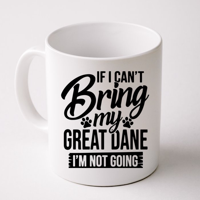If I Cant Bring My Great Dane Great Dane Lover Mug