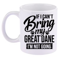 If I Cant Bring My Great Dane Great Dane Lover 11oz C Handle Ceramic Mug